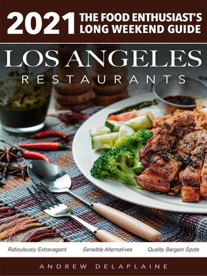 cover image of 2021 Los Angeles Restaurants--The Food Enthusiast's Long Weekend Guide